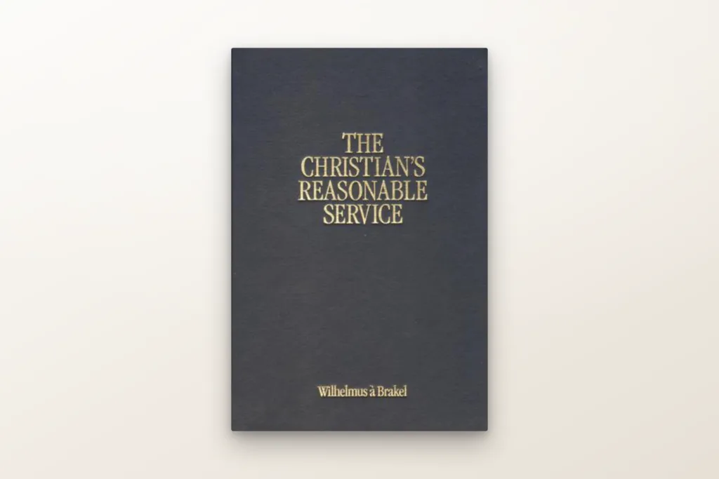 The Christian's Reasonable Service — Wilhelmus à Brakel (book cover)