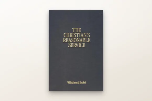 The Christian's Reasonable Service — Wilhelmus à Brakel (book cover)